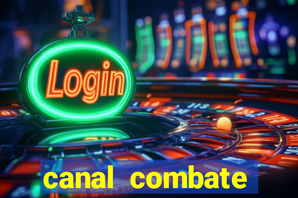 canal combate multicanais ao vivo